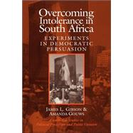 Overcoming Intolerance in South Africa: Experiments in Democratic Persuasion