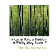 The Coucher Book, or Chartulary of Whalley Abbey, Vol IV