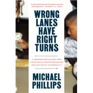 Wrong Lanes Have Right Turns A Pardoned Man's Escape from the School-to-Prison Pipeline and What We Can Do to Dismantle It
