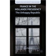 France in the Hollande Presidency The Unhappy Republic