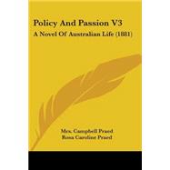 Policy and Passion V3 : A Novel of Australian Life (1881)