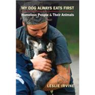 My Dog Always Eats First: Homeless People and Their Animals