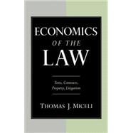 Economics of the Law Torts, Contracts, Property and Litigation
