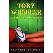 Toby Wheeler : Eighth-Grade Benchwarmer