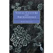 Visual Culture and Archaeology Art and Social Life in Prehistoric South-East Italy