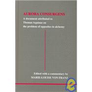 Aurora Consurgens: A Document Attributed to Thomas Aquinas on the Problem of Opposites in Alchemy : A Companion Work to C.G. Jung's Mysterium Conjunctionis,9780919123908