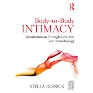 Body-Based Intimacy: A Neurobiological Integration of Couples and Sex Therapy