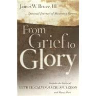 From Grief to Glory : Spiritual Journeys of Mourning Parents