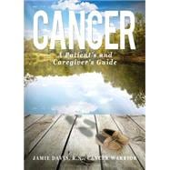 Cancer: A Patient's and Caregiver's Guide