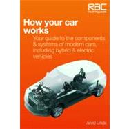 How Your Car Works  Your Guide to the Components & Systems of Modern Cars, Including Hybrid & Electric Vehicles