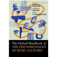 The Oxford Handbook of the Phenomenology of Music Cultures