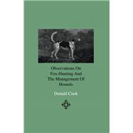 Observations on Fox-hunting and the Management of Hounds in the Kennel and the Field