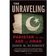 The Unraveling Pakistan in the Age of Jihad