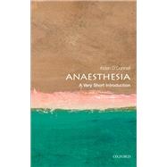 Anaesthesia: A Very Short Introduction