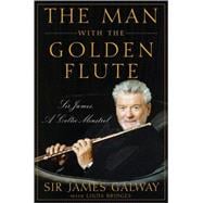 The Man with the Golden Flute Sir James, a Celtic Minstrel