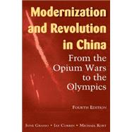 Modernization and Revolution in China: From the Opium Wars to the Olympics