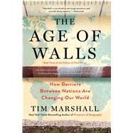 The Age of Walls How Barriers Between Nations Are Changing Our World