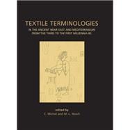 Textile Terminologies in the Ancient Near East and Mediterranean from the Third to the First Millennnia Bc