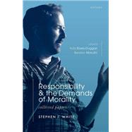 Responsibility and the Demands of Morality Collected Papers