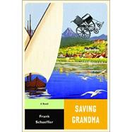 Saving Grandma A Novel