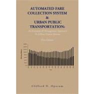 Automated Fare Collection System & Urban Public Transportation: An Economic & Management Approach to Urban Transit Systems,9781466913912