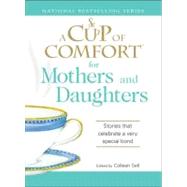 Cup of Comfort for Mothers and Daughters : Stories that celebrate a very special Bond