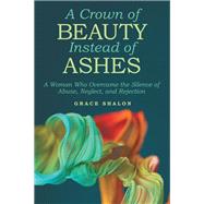 A Crown of Beauty Instead of Ashes