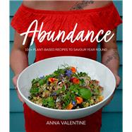 Abundance 100+ plant-based recipes to savour year round