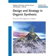 Design and Strategy in Organic Synthesis : From the Chiron Approach to Catalysis
