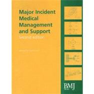 Major Incident Medical Management and Support: The Practical Approach at the Scene (MIMMS), 2nd Edition