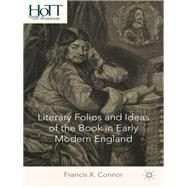 Literary Folios and Ideas of the Book in Early Modern England