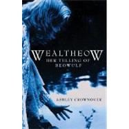 Wealtheow : Her Telling of Beowulf