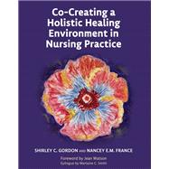 Co-Creating a Holistic Healing Environment in Nursing Practice