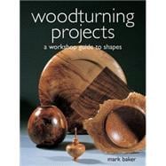 Woodturning Projects : A Workshop Guide to Shapes
