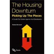 The Housing Downturn: Picking Up the Pieces: a Guide for Estate Agents and Developers