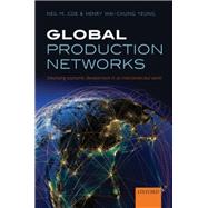 Global Production Networks Theorizing Economic Development in an Interconnected World