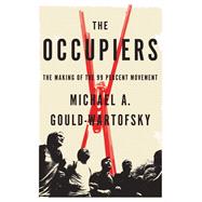 The Occupiers The Making of the 99 Percent Movement