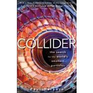 Collider : The Search for the World's Smallest Particles