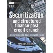 Securitization and Structured Finance Post Credit Crunch A Best Practice Deal Lifecycle Guide