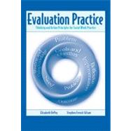 Evaluation Practice : Thinking and Action Principles for Social Work Practice