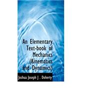 An Elementary Text-book of Mechanics: Kinematics and Dynamics