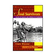 Soul Survivors : Stories of Women and Children in Cambodia