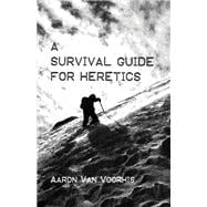 A Survival Guide for Heretics