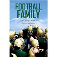 Football Family The Story of Jim Algeo and the Rare Breed of Lansdale