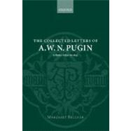The Collected Letters of A. W. N. Pugin Volume I: 1830-1842