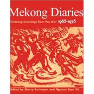 Mekong Diaries: Vietcong Drawings from the War 1965-1975
