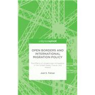 Open Borders and International Migration Policy The Effects of Unrestricted Immigration in the United States, France, and Ireland