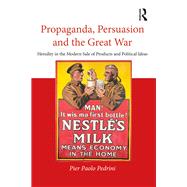 Propaganda, Persuasion and the Great War: Heredity in the modern sale of products and political ideas