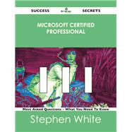 Microsoft Certified Professional 111 Success Secrets: 111 Most Asked Questions on Microsoft Certified Professional