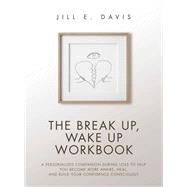 The Break Up, Wake Up Workbook